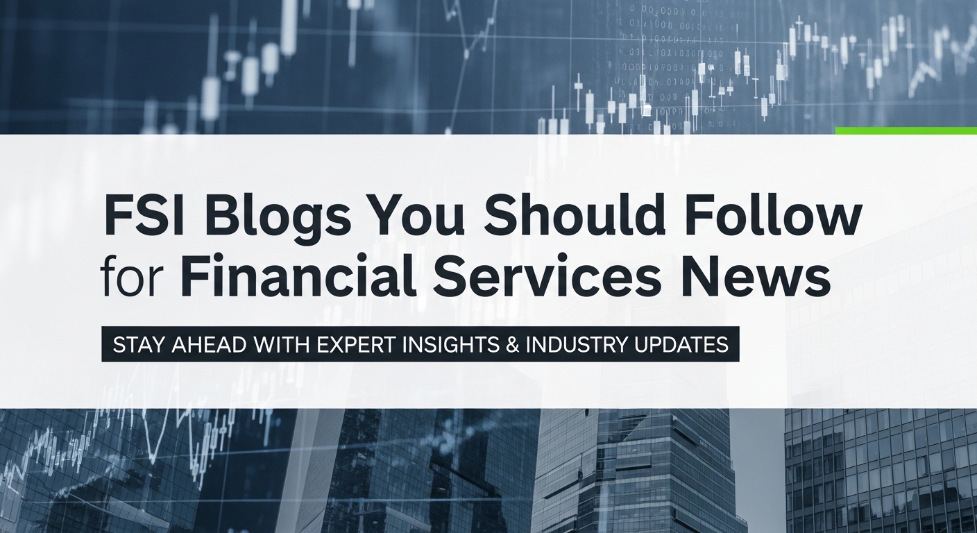 Fsi blogs us: You Should Follow for Financial Services News